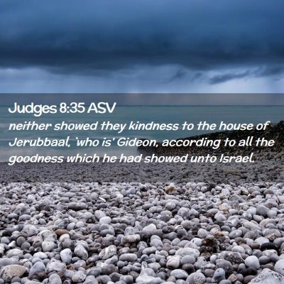 Picture 02 - Judges 8:35 ASV - neither showed they kindness to the house of - Bible Verse Picture