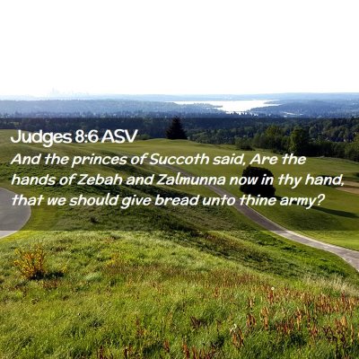Picture 02 - Judges 8:6 ASV - And the princes of Succoth said, Are the hands of - Bible Verse Picture