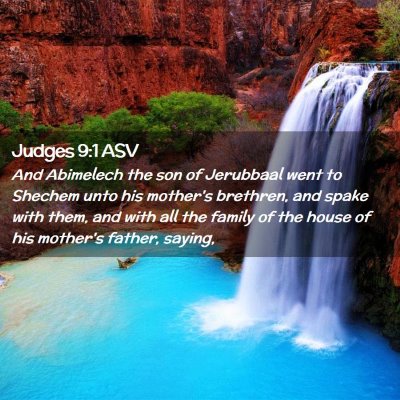 Picture 02 - Judges 9:1 ASV - And Abimelech the son of Jerubbaal went to - Bible Verse Picture