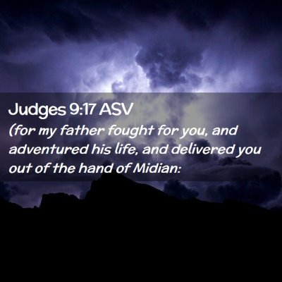 Picture 02 - Judges 9:17 ASV - (for my father fought for you, and adventured his - Bible Verse Picture