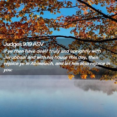 Picture 02 - Judges 9:19 ASV - if ye then have dealt truly and uprightly with - Bible Verse Picture