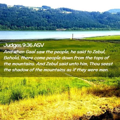 Picture 02 - Judges 9:36 ASV - And when Gaal saw the people, he said to Zebul, - Bible Verse Picture