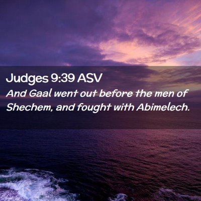 Picture 02 - Judges 9:39 ASV - And Gaal went out before the men of Shechem, and - Bible Verse Picture