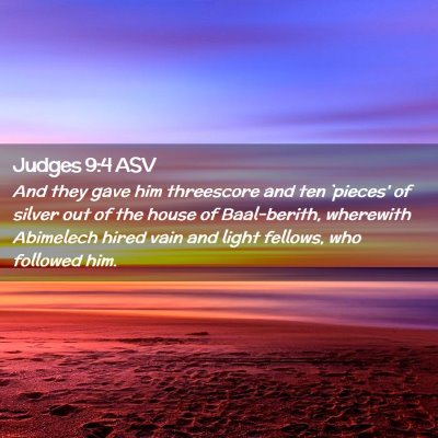 Picture 02 - Judges 9:4 ASV - And they gave him threescore and ten `pieces' of - Bible Verse Picture