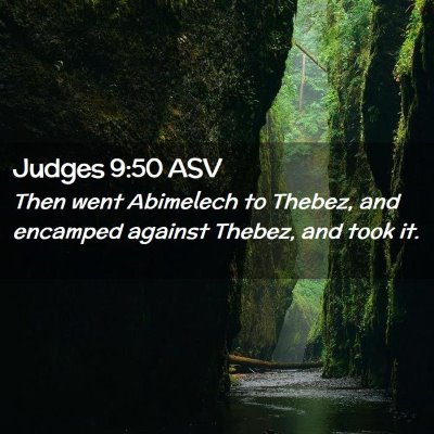 Picture 02 - Judges 9:50 ASV - Then went Abimelech to Thebez, and encamped - Bible Verse Picture