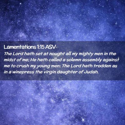 Picture 02 - Lamentations 1:15 ASV - The Lord hath set at nought all my mighty men in - Bible Verse Picture