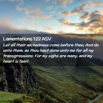 Picture 02 - Lamentations 1:22 ASV - Let all their wickedness come before thee; And do - Bible Verse Picture