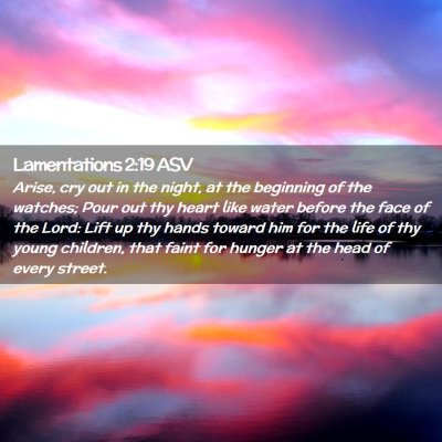 Picture 02 - Lamentations 2:19 ASV - Arise, cry out in the night, at the beginning of - Bible Verse Picture