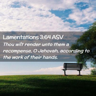 Picture 02 - Lamentations 3:64 ASV - Thou wilt render unto them a recompense, O - Bible Verse Picture