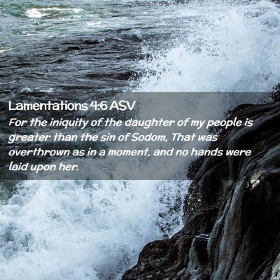 Picture 02 - Lamentations 4:6 ASV - For the iniquity of the daughter of my people is - Bible Verse Picture