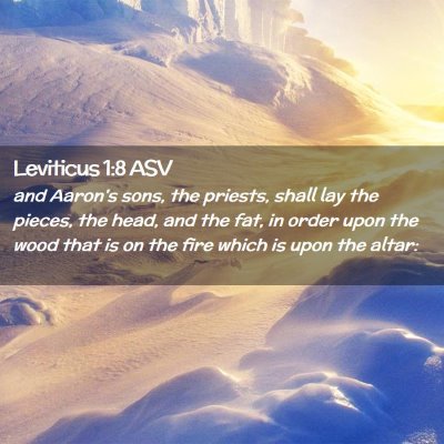 Picture 02 - Leviticus 1:8 ASV - and Aaron's sons, the priests, shall lay the - Bible Verse Picture