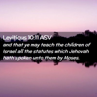 Picture 02 - Leviticus 10:11 ASV - and that ye may teach the children of Israel all - Bible Verse Picture