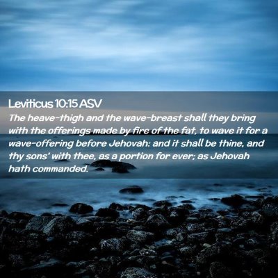 Picture 02 - Leviticus 10:15 ASV - The heave-thigh and the wave-breast shall they - Bible Verse Picture
