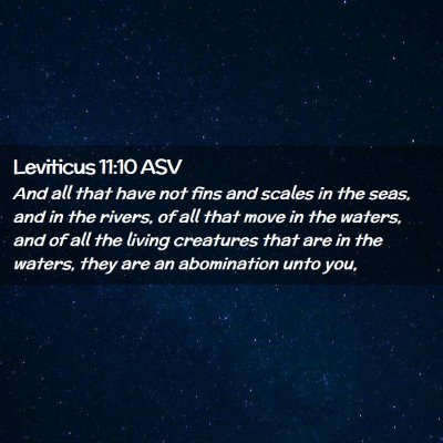 Picture 02 - Leviticus 11:10 ASV - And all that have not fins and scales in the - Bible Verse Picture