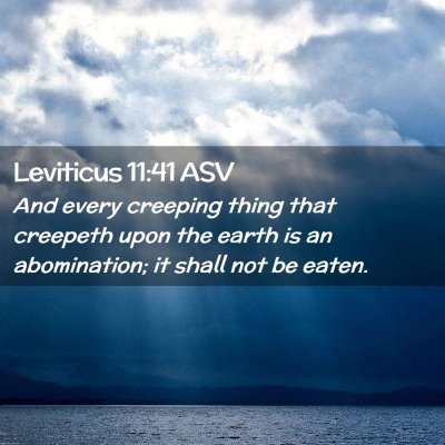 Picture 02 - Leviticus 11:41 ASV - And every creeping thing that creepeth upon the - Bible Verse Picture