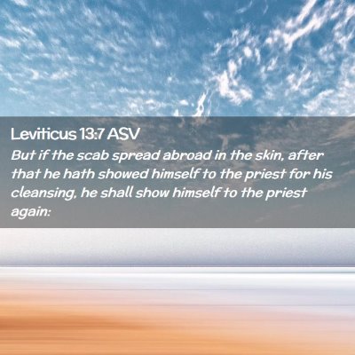 Picture 02 - Leviticus 13:7 ASV - But if the scab spread abroad in the skin, after - Bible Verse Picture