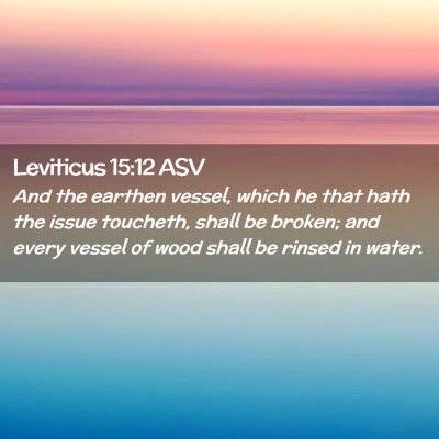 Picture 02 - Leviticus 15:12 ASV - And the earthen vessel, which he that hath the - Bible Verse Picture