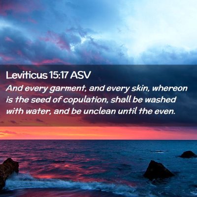 Picture 02 - Leviticus 15:17 ASV - And every garment, and every skin, whereon is the - Bible Verse Picture