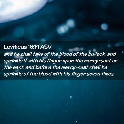 Picture 02 - Leviticus 16:14 ASV - and he shall take of the blood of the bullock, - Bible Verse Picture