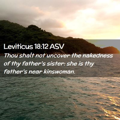 Picture 02 - Leviticus 18:12 ASV - Thou shalt not uncover the nakedness of thy - Bible Verse Picture