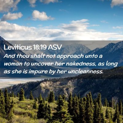 Picture 02 - Leviticus 18:19 ASV - And thou shalt not approach unto a woman to - Bible Verse Picture