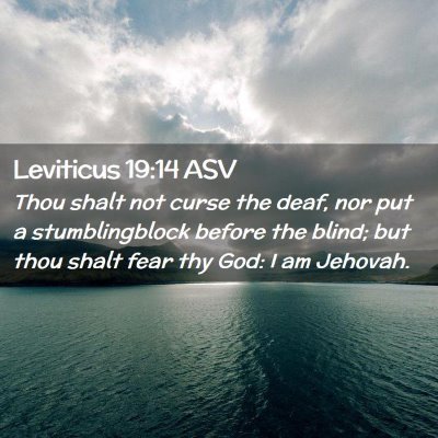 Picture 02 - Leviticus 19:14 ASV - Thou shalt not curse the deaf, nor put a - Bible Verse Picture