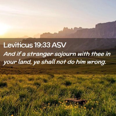 Picture 02 - Leviticus 19:33 ASV - And if a stranger sojourn with thee in your land, - Bible Verse Picture