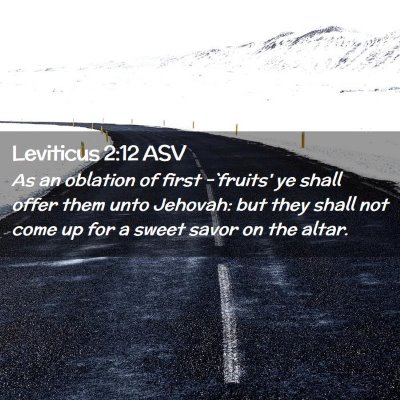 Picture 02 - Leviticus 2:12 ASV - As an oblation of first -`fruits' ye shall offer - Bible Verse Picture