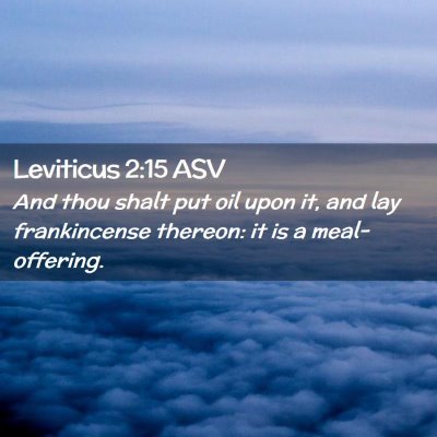 Picture 02 - Leviticus 2:15 ASV - And thou shalt put oil upon it, and lay - Bible Verse Picture