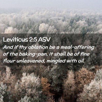 Picture 02 - Leviticus 2:5 ASV - And if thy oblation be a meal-offering of the - Bible Verse Picture