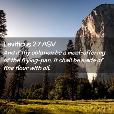 Picture 02 - Leviticus 2:7 ASV - And if thy oblation be a meal-offering of the - Bible Verse Picture