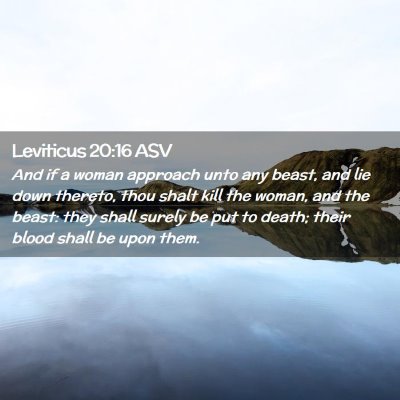 Picture 02 - Leviticus 20:16 ASV - And if a woman approach unto any beast, and lie - Bible Verse Picture