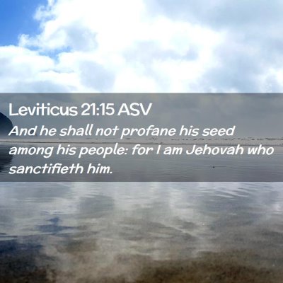 Picture 02 - Leviticus 21:15 ASV - And he shall not profane his seed among his - Bible Verse Picture
