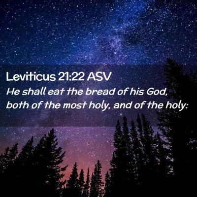 Picture 02 - Leviticus 21:22 ASV - He shall eat the bread of his God, both of the - Bible Verse Picture