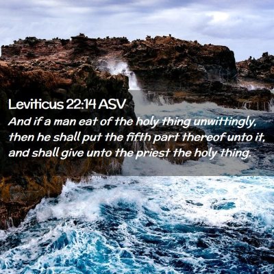Picture 02 - Leviticus 22:14 ASV - And if a man eat of the holy thing unwittingly, - Bible Verse Picture