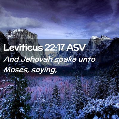 Picture 02 - Leviticus 22:17 ASV - And Jehovah spake unto Moses, - Bible Verse Picture