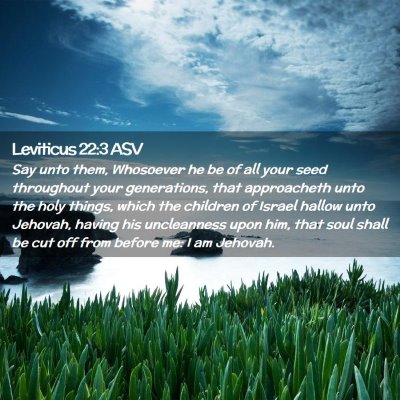 Picture 02 - Leviticus 22:3 ASV - Say unto them, Whosoever he be of all your seed - Bible Verse Picture