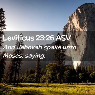 Picture 02 - Leviticus 23:26 ASV - And Jehovah spake unto Moses, - Bible Verse Picture
