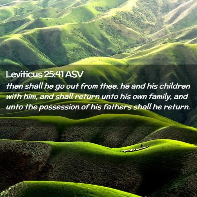 Picture 02 - Leviticus 25:41 ASV - then shall he go out from thee, he and his - Bible Verse Picture