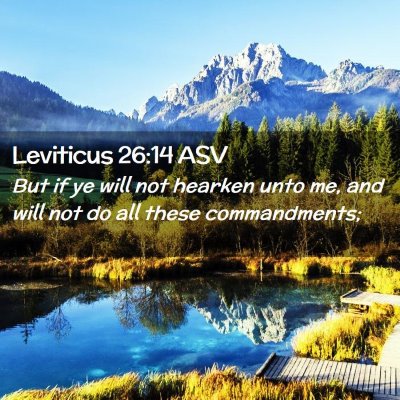 Picture 02 - Leviticus 26:14 ASV - But if ye will not hearken unto me, and will not - Bible Verse Picture