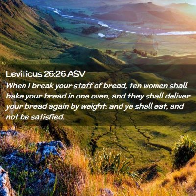 Picture 02 - Leviticus 26:26 ASV - When I break your staff of bread, ten women shall - Bible Verse Picture