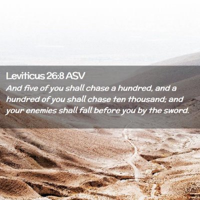 Picture 02 - Leviticus 26:8 ASV - And five of you shall chase a hundred, and a - Bible Verse Picture