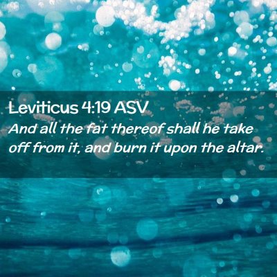 Picture 02 - Leviticus 4:19 ASV - And all the fat thereof shall he take off from - Bible Verse Picture