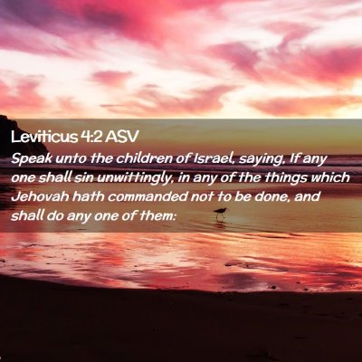 Picture 02 - Leviticus 4:2 ASV - Speak unto the children of Israel, saying, If any - Bible Verse Picture