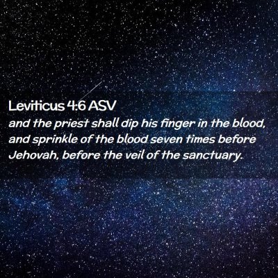 Picture 02 - Leviticus 4:6 ASV - and the priest shall dip his finger in the blood, - Bible Verse Picture