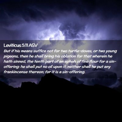 Picture 02 - Leviticus 5:11 ASV - But if his means suffice not for two - Bible Verse Picture