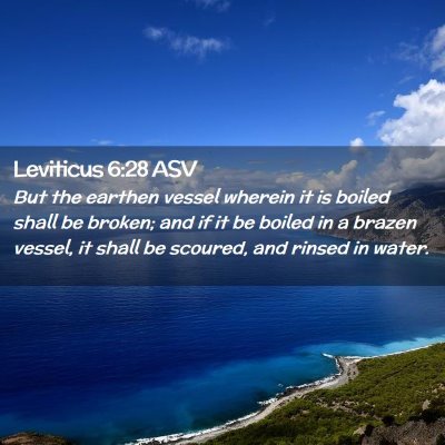 Picture 02 - Leviticus 6:28 ASV - But the earthen vessel wherein it is boiled shall - Bible Verse Picture