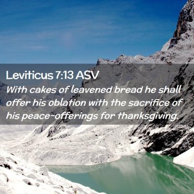 Picture 02 - Leviticus 7:13 ASV - With cakes of leavened bread he shall offer his - Bible Verse Picture