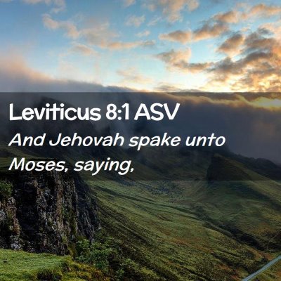 Picture 02 - Leviticus 8:1 ASV - And Jehovah spake unto Moses, - Bible Verse Picture