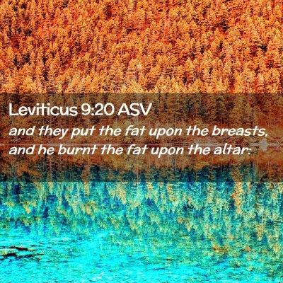 Picture 02 - Leviticus 9:20 ASV - and they put the fat upon the breasts, and he - Bible Verse Picture